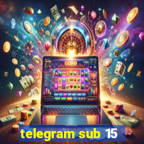 telegram sub 15