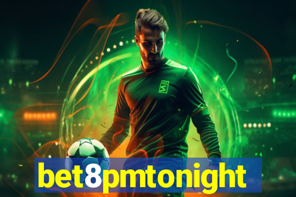 bet8pmtonight