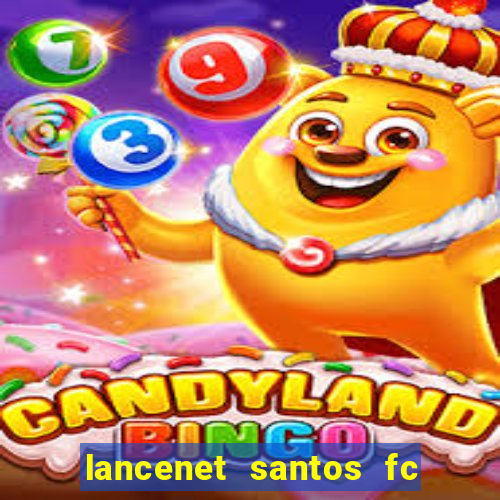 lancenet santos fc ultimas noticias