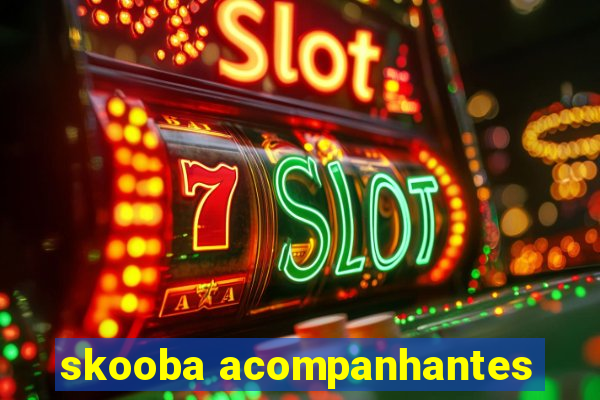 skooba acompanhantes