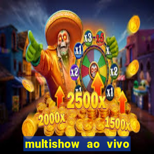 multishow ao vivo online gratis