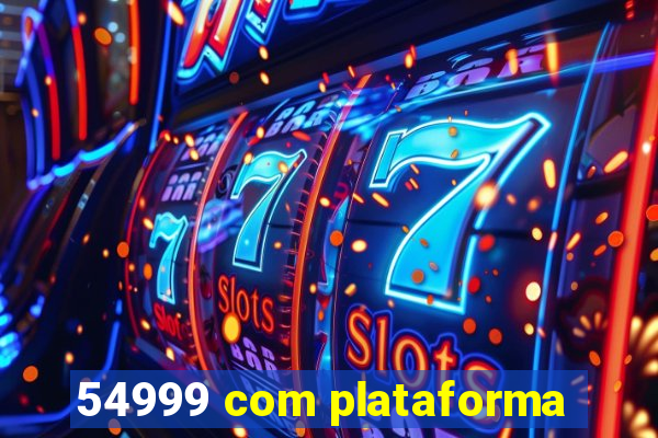 54999 com plataforma