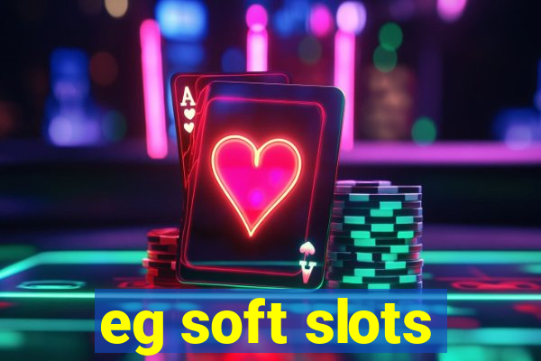 eg soft slots