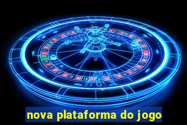 nova plataforma do jogo