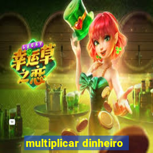 multiplicar dinheiro