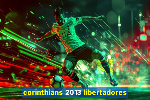 corinthians 2013 libertadores