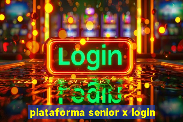 plataforma senior x login