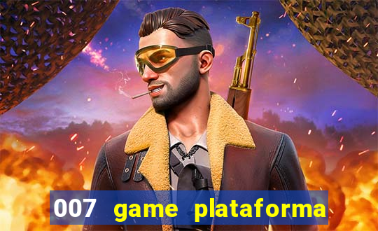 007 game plataforma é confiável