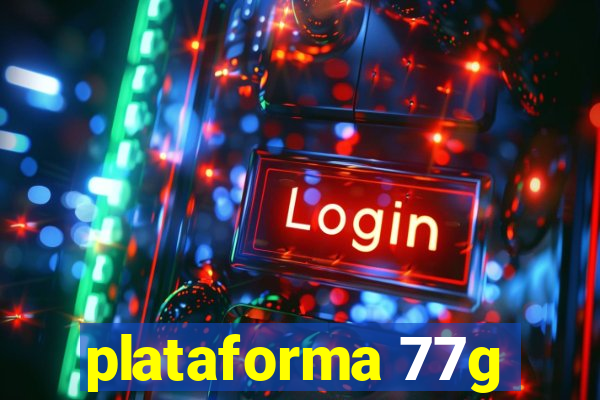 plataforma 77g