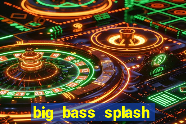 big bass splash demo betano