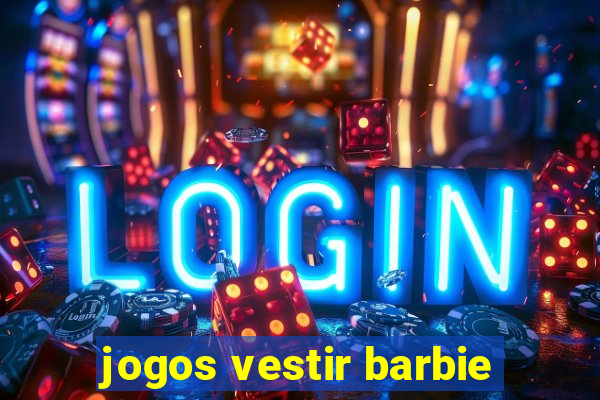 jogos vestir barbie