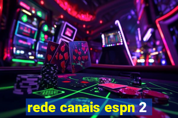 rede canais espn 2