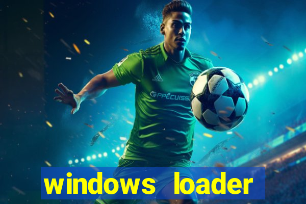 windows loader ativador windows 7