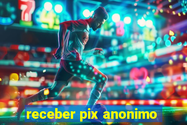 receber pix anonimo