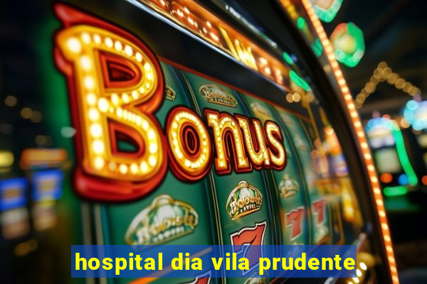 hospital dia vila prudente