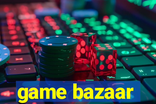 game bazaar