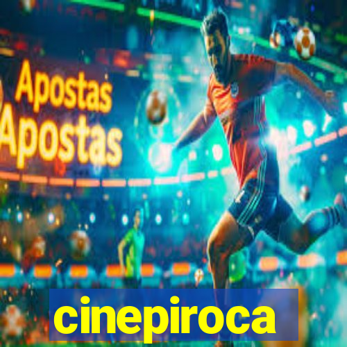 cinepiroca