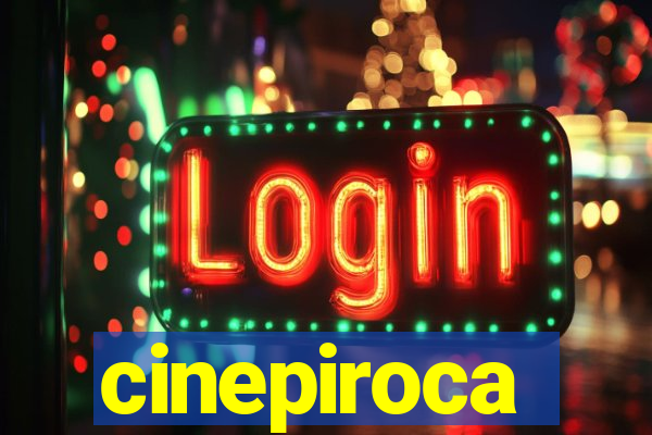 cinepiroca