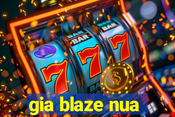 gia blaze nua