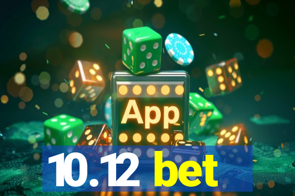 10.12 bet