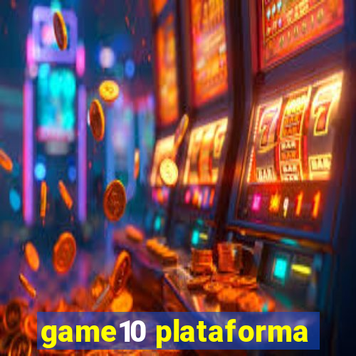 game10 plataforma