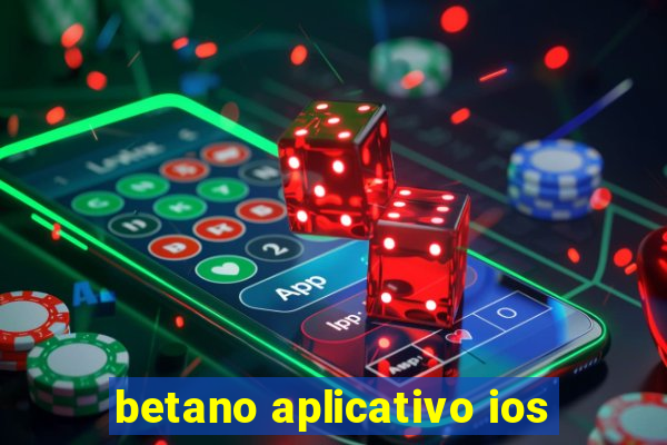 betano aplicativo ios