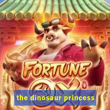 the dinosaur princess