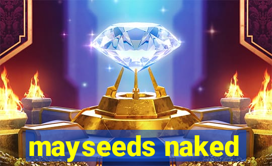 mayseeds naked