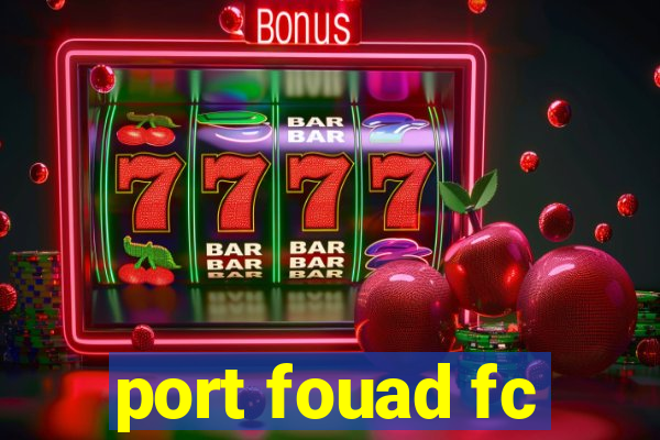 port fouad fc