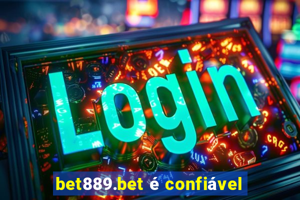 bet889.bet é confiável