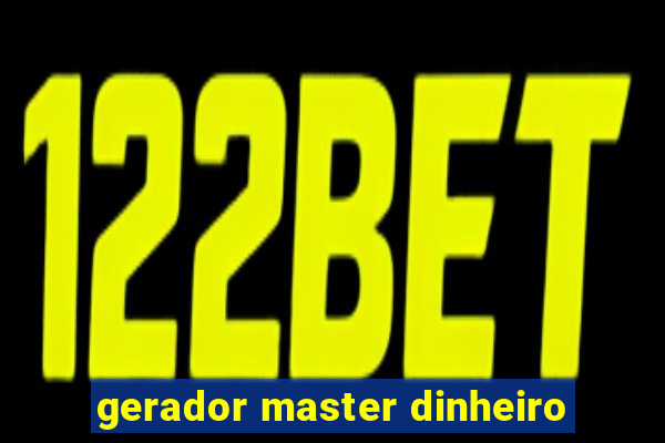 gerador master dinheiro