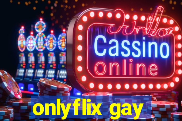 onlyflix gay