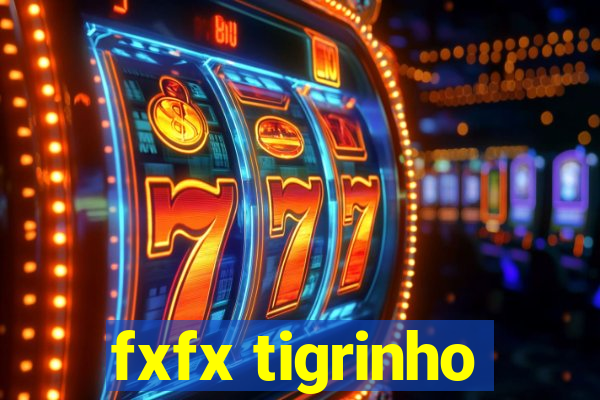 fxfx tigrinho