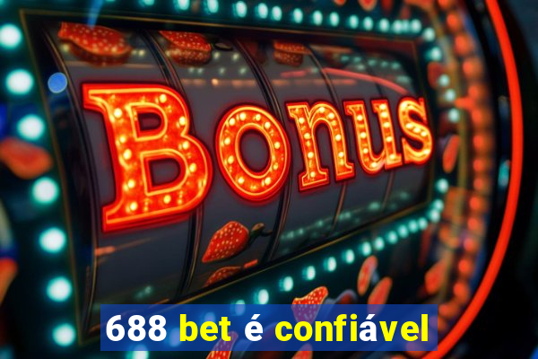 688 bet é confiável