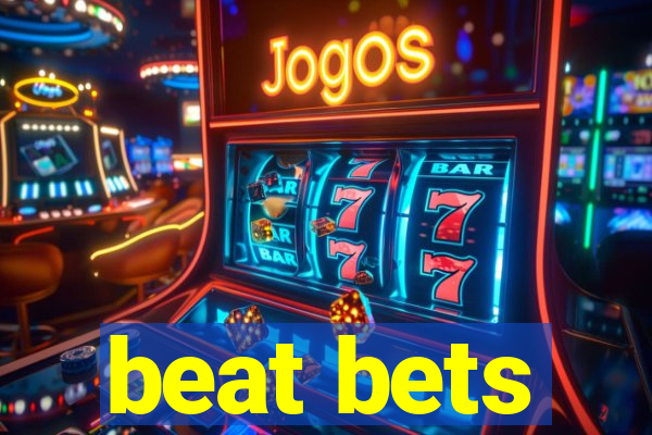 beat bets