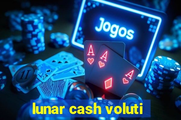 lunar cash voluti