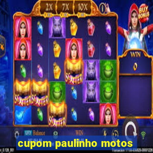 cupom paulinho motos