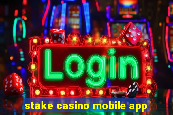 stake casino mobile app