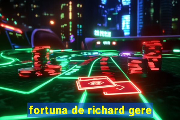 fortuna de richard gere