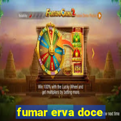 fumar erva doce