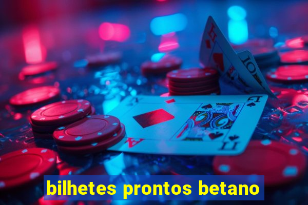 bilhetes prontos betano