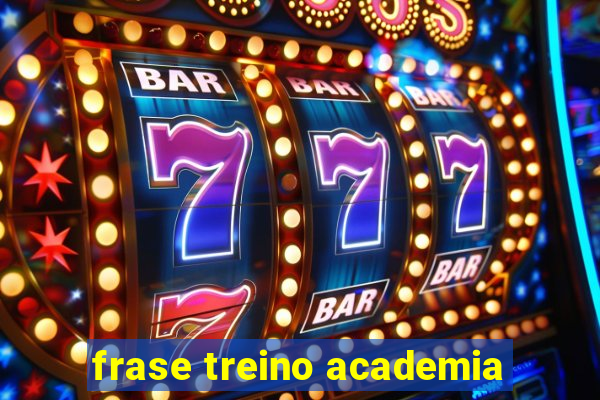 frase treino academia