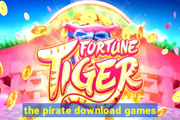 the pirate download games