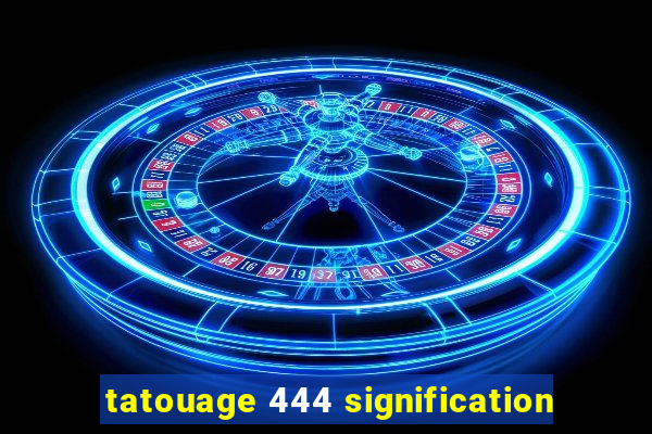 tatouage 444 signification