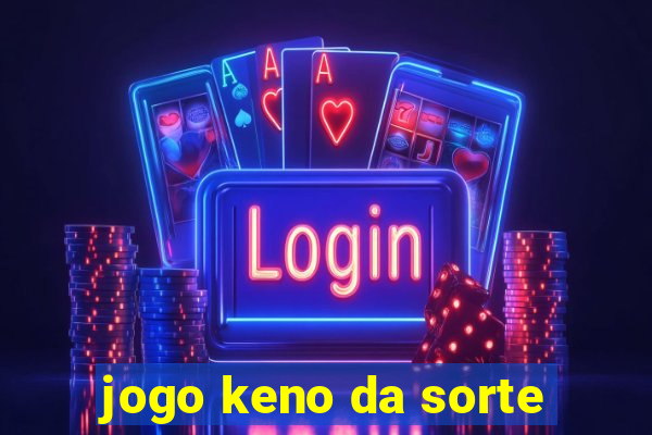 jogo keno da sorte