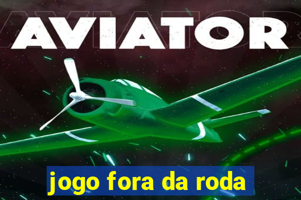 jogo fora da roda