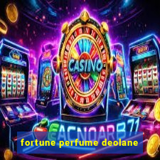 fortune perfume deolane