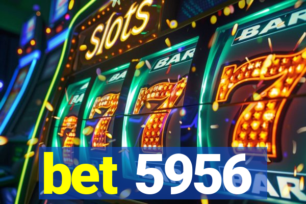 bet 5956