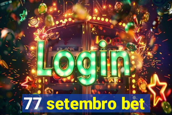 77 setembro bet