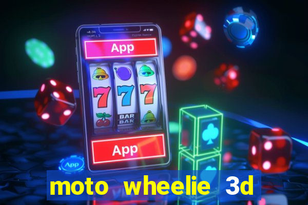 moto wheelie 3d dinheiro infinito